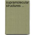 Supramolecular structures ...
