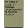 The platinum catalyzed oxidative dehydrogenation of aqueous alcohols door F.A. de Bruijn