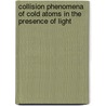 Collision phenomena of cold atoms in the presence of light by H. Boesten