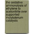 The oxidative ammonolysis of ethylene to acetonitrile over supported molybdenum catalysts