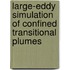 Large-eddy simulation of confined transitional plumes