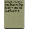 A high-energy ion channeling facility and its applications door P.W.L. van Dijk