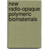 New radio-opaque polymeric biomaterials by M.A.B. Kruft