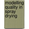 Modelling quality in spray drying door F.G. Kieviet