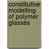 Constitutive modelling of polymer glasses door T.A. Tervoort
