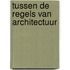 Tussen de regels van architectuur