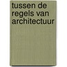 Tussen de regels van architectuur door G. van Zeijl