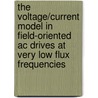 The voltage/current model in field-oriented AC drives at very low flux frequencies by J.J.A. van der Burgt