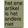 Het ene artikel is het andere niet by B. Vermeer