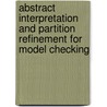 Abstract interpretation and partition refinement for model checking door D.R. Dams