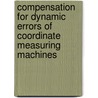 Compensation for dynamic errors of coordinate measuring machines by W.G. Weekers