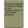 A hardware/software codesign strategy for the implementation of high-speed protocols door M.C.A.A. Heddes