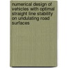 Numerical design of vehicles with optimal straight line stability on undulating road surfaces door G. Roos