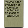 The ECG in the evaluation of pacemaker function and diagnosis of malfunction by L.M. van Gelder