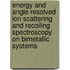 Energy and angle resolved ion scattering and recoiling spectroscopy on bimetallic systems