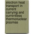 Electron heat transport in current carrying and currentless thermonuclear plasmas
