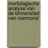 Morfologische analyse van de binnenstad van Roermond door J. Teklenburg