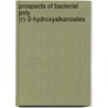 Prospects of bacterial poly (R)-3-hydroxyalkanoates by G.J.M. de Koning