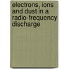 Electrons, ions and dust in a radio-frequency discharge door A.E. Stoffels