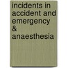 Incidents in accident and emergency & anaesthesia door W. van Vuuren