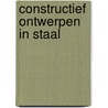 Constructief ontwerpen in staal door H.H. Snijder