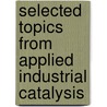 Selected topics from applied industrial catalysis door F.M. Dautzenberg