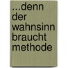 ...denn der Wahnsinn braucht Methode by C. Rapp
