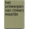 Het ontwerpen van (meer) waarde door E. den Ouden
