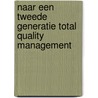 Naar een tweede generatie Total Quality Management door J.D. van der Bij