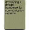 Developing a design framework for communication systems door R.J. Huis in 'T. Veld