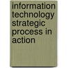 Information technology strategic process in action door M.A.M. Victor