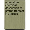 A quantum chemical description of proton transfer in zeolites door E.H. Teunissen