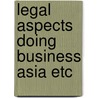 Legal aspects doing business asia etc door Naomi Campbell