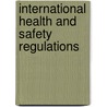 International health and safety regulations by Unknown