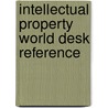 Intellectual Property World Desk Reference door Moore, Marcia L.
