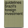 Guidelines brazil's foreign investment door Marcel Andrade