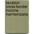 Taxation cross-border income harmonizatio