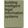 Building intelligent legal information systems door J. Zeleznikow