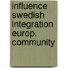 Influence swedish integration europ. community by Unknown