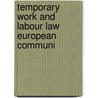 Temporary work and labour law european communi by Unknown