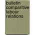 Bulletin comparitive labour relations