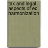 Tax and Legal Aspects of EC Harmonization door Lier, A. Peter