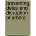 Preventing delay and disruption of arbitra