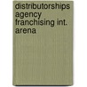 Distributorships agency franchising int. arena by Unknown