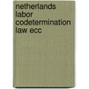 Netherlands labor codetermination law ecc by Jan Groot