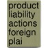 Product liability actions foreign plai
