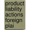Product liability actions foreign plai by Rita Freedman