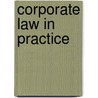Corporate law in practice door Burght
