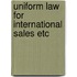 Uniform law for international sales etc