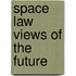 Space law views of the future